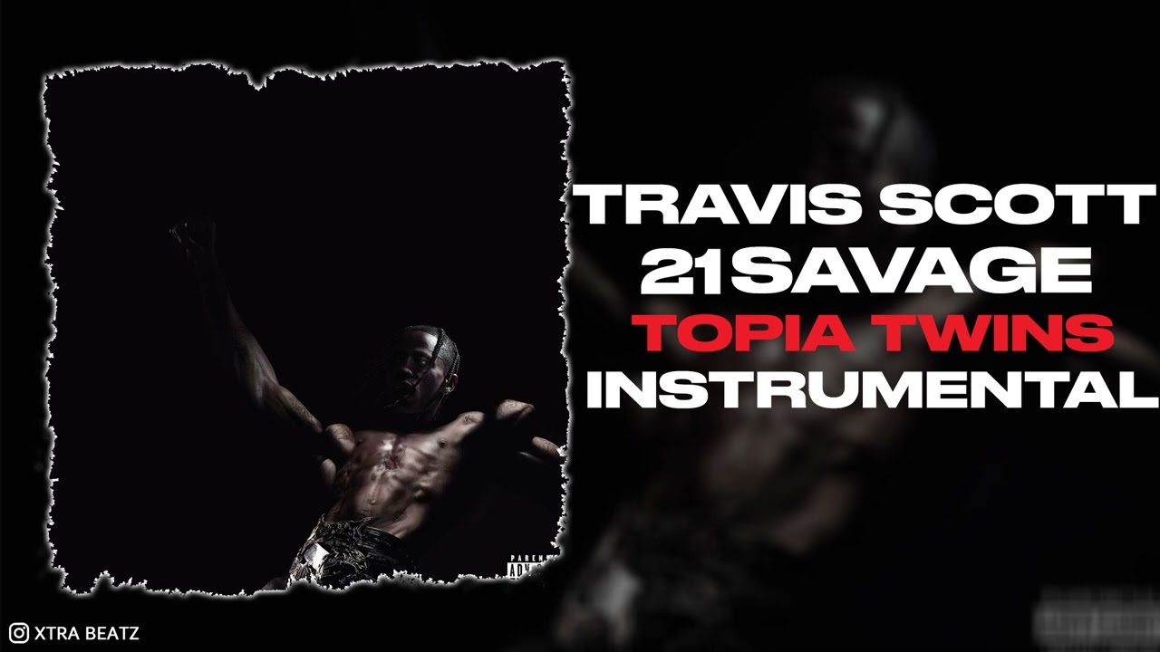 Topia Twins by Travis Scott, 21 Savage & Rob49 (Instrumental) - Instrumentalstv